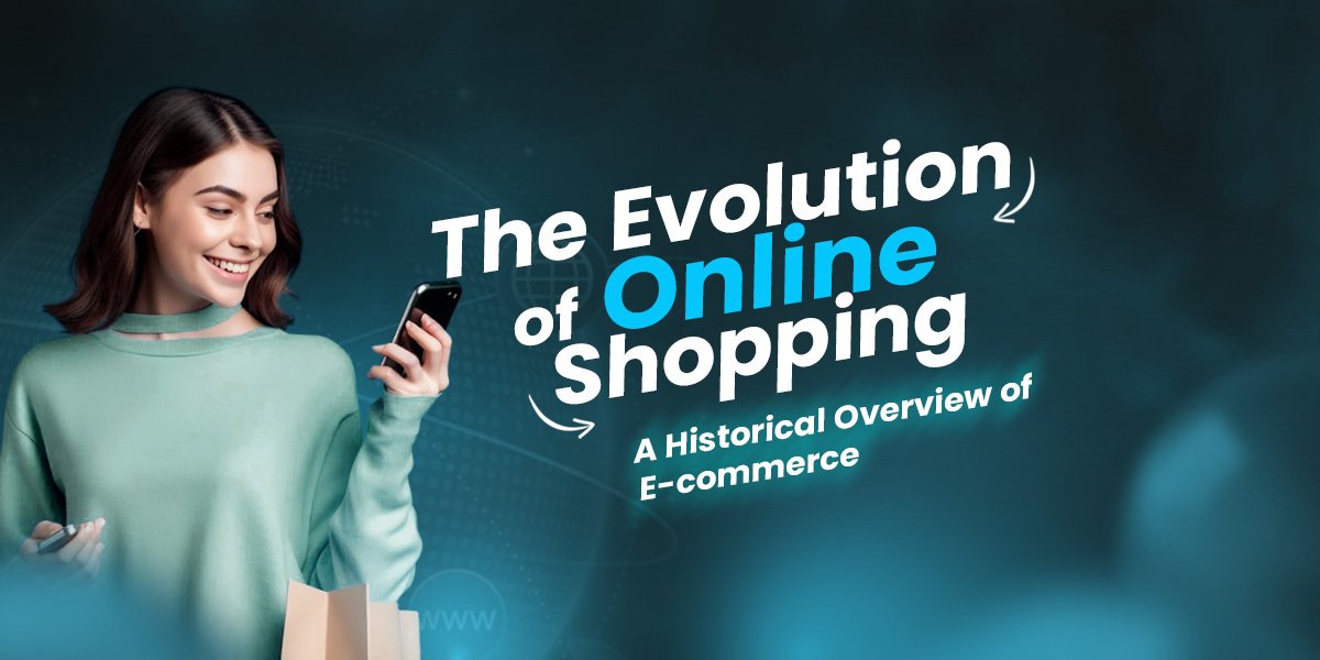 The Evolution of Online Shopping A Historical Overview of E-Commerce